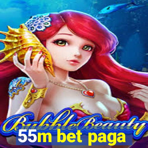 55m bet paga